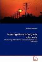 Investigations of organic solar cells: Structuring of the donor-acceptor interface and efficiency 3639332849 Book Cover