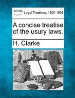 A concise treatise of the usury laws. 1240081146 Book Cover