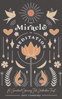 The Miracle of Meditation : A Gradual Opening into Unbroken Trust 1734628421 Book Cover