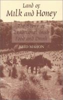 Land of Milk and Honey: The Story of Traditional Irish Food and Drink 185371142X Book Cover