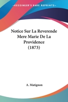 Notice Sur La Reverende Mere Marie De La Providence (1873) 1160209847 Book Cover