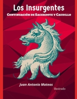 Los Insurgentes. Continuación de Sacerdote y Caudillo: Ilustrado B093S5J5TR Book Cover
