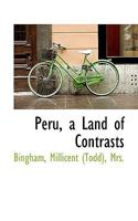 Peru, a land of contrasts: with illustrations from photographs 0526060441 Book Cover