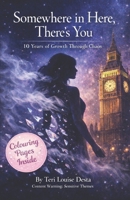 Somewhere in Here, There's You: 10 Years of Growth Through Chaos B0GXFY44LS Book Cover