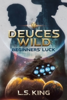 Deuces Wild: Beginners' Luck 0692345035 Book Cover