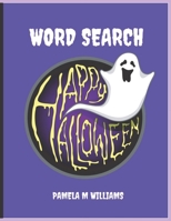 WORD SEARCH HAPPY HALLOWEEN: 40 Halloween Word Search Fun For Children And Adults B08JF5KLCM Book Cover