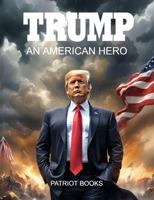 Trump: An American Hero 1948680572 Book Cover