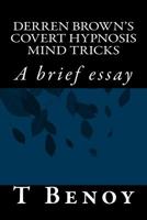 Derren Brown's covert hypnosis mind tricks: A brief essay 154270247X Book Cover