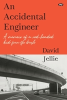 An Accidental Engineer: A memoir of a red-headed kid from the bush 1743057539 Book Cover