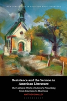 Resistance and the Sermon in American Literature: The Cultural Work of Literary Preaching from Emerson to Morrison 1350400254 Book Cover