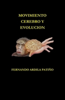 MOVIMIENTO, CEREBRO Y EVOLUCION: la importancia del movimiento para la especie humana (Spanish Edition) B0CKK53PNL Book Cover