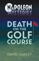 Death on The Golf Course (The Napoleon Mysteries) 1739681215 Book Cover