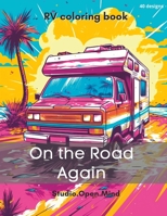 On the Road Again - RV Coloring Book for Travel Enthusiasts: Colorful Journeys on Wheels B0C7J9D184 Book Cover