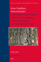 Ärzte, Glasbläser, Sklavenhändler?: Berufe Von Juden Und Ihre Funktionen Zwischen Topos Und Wirklichkeit in Den Christlichen Quellen Des ... and Reformation Traditions) (German Edition) 9004762744 Book Cover