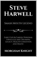 STEVE HARWELL: Smash Mouth Legend B0CHD4MRMF Book Cover