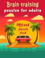 Brain training: Puzzle Activity Book for Adults, 240+ Large Print Mixed Puzzles - Word search, Sudoku, Cryptograms, Word Scramble to I B08CWB7QPL Book Cover