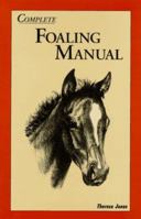 Complete Foaling Manual 093584211X Book Cover