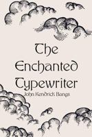 The Enchanted Type-Writer 1545057613 Book Cover