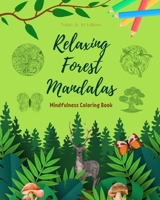 Relaxing Forest Mandalas Mindfulness Coloring Book for Nature Lovers Anti-Stress Forest Scenes for Full Relaxation: A Collection of Spiritual Forest Scenes to Feel the Power of Mother Nature B0C3SQ1NY2 Book Cover