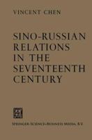Sino-Russian Relations in the Seventeenth Century 9401503125 Book Cover