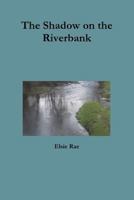 The Shadow on the Riverbank 1387909258 Book Cover