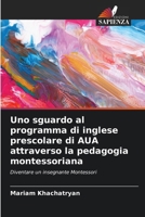Uno sguardo al programma di inglese prescolare di AUA attraverso la pedagogia montessoriana (Italian Edition) 6208078172 Book Cover