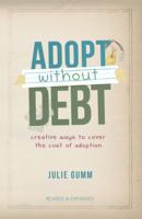 Adopt Without Debt: Creative Ways to Cover the Cost of Adoption 0983539804 Book Cover