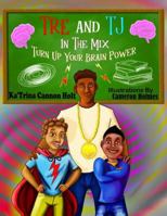 Tre and TJ In The Mix: Turn Up Your Brain Power 0578205491 Book Cover