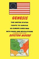 Genesis: The United States Fights To Survive As Europe Goes Mad With Wars And Revolutions 1425185649 Book Cover