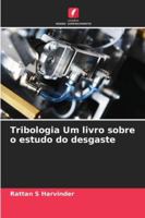 Tribologia Um livro sobre o estudo do desgaste (Portuguese Edition) 6202467649 Book Cover