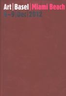 Art Basel Miami Beach 2012: The International Art Show/ La Exposicion Internacional de Arte: 6-9 Dec, 2012 3775733884 Book Cover