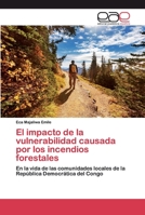 El impacto de la vulnerabilidad causada por los incendios forestales: En la vida de las comunidades locales de la República Democrática del Congo 6200386501 Book Cover