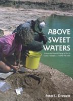 Above Sweet Waters: Cultural and Natural Change at Port St. Charles, Barbados, c.1750BC - AD 1850 1904982247 Book Cover