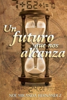 UN FUTURO QUE NOS ALCANZA B08BF2PKTC Book Cover