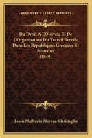 Du droit à l'oisiveté et de l'organisation du travail servile dans les républiques grecques et romaine 1275793479 Book Cover