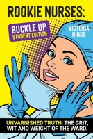 ROOKIE NURSES: BUCKLE UP - Student Edition: Unvarnished Truth: The wit, grit and weight of the ward 1919514406 Book Cover