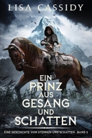 Ein Prinz aus Gesang und Schatten (Eine Geschichte Von Sternen Und Schatten) (German Edition) 1922533726 Book Cover