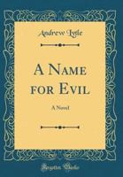 A Name for Evil 1258162180 Book Cover