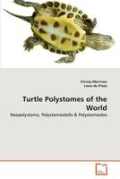 Turtle Polystomes of the World: Neopolystoma, Polystomoidella & Polystomoides 3639365178 Book Cover