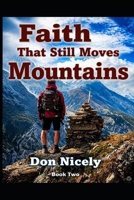 Faith That Still Move Mountains B0F3D987WT Book Cover