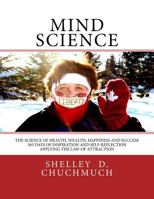 Mind Science: The Science of Health, Wealth, Happiness and Success 1533373329 Book Cover