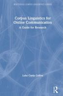 Corpus Linguistics for Online Communication: A Guide for Research 1138718831 Book Cover