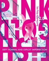 Pink Goldfish 2.0: Defy Normal and Exploit Imperfection 1952234115 Book Cover