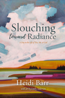 Slouching Toward Radiance 1953340504 Book Cover