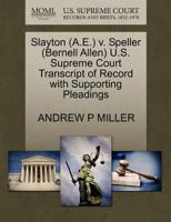 Slayton (A.E.) v. Speller (Bernell Allen) U.S. Supreme Court Transcript of Record with Supporting Pleadings 1270572318 Book Cover