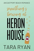 Something's Brewing at Heron House : A Small-Town, Opposites Attract Romance (Eastport Beach Book 3) 1967758085 Book Cover