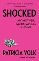 Shocked: My Mother, Schiaparelli, and Me 0307962105 Book Cover