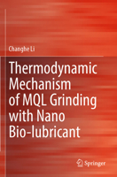 Thermodynamic Mechanism of MQL Grinding with Nano Bio-Lubricant 9819962641 Book Cover