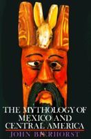 The Mythology of Mexico and Central America 0688067212 Book Cover