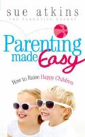 Parenting Made Easy: How to Raise Happy Children 0091940044 Book Cover